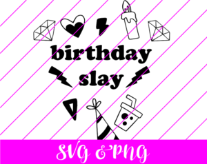 Download Birthday Slay SVG - Free Birthday Slay SVG Download - svg art