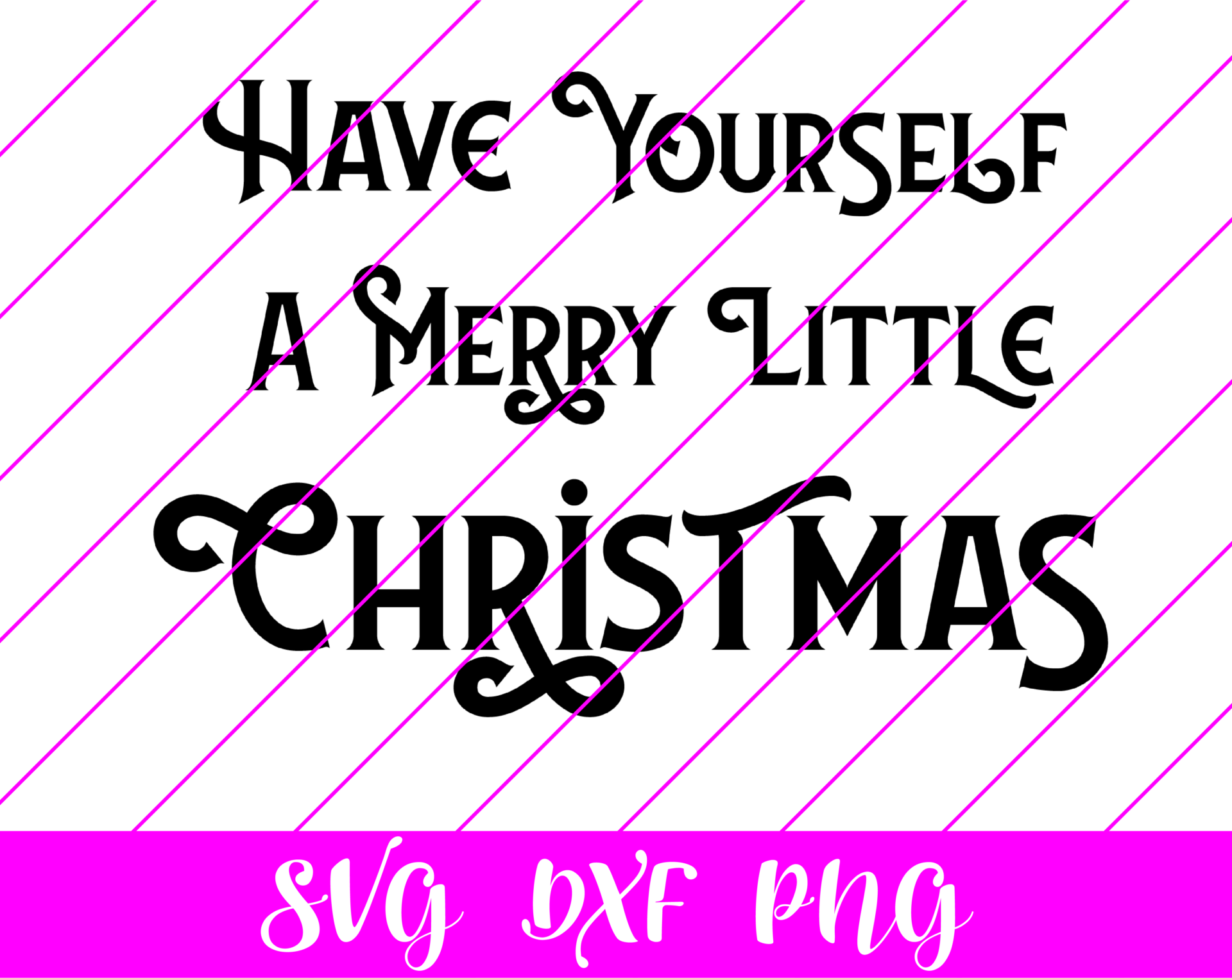 Have Yourself a Merry Little Christmas SVG