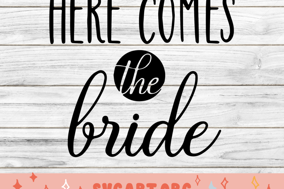 here comes the bride svg